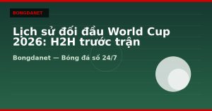 Lịch sử đối đầu World Cup 2026: H2H trước trận knock-out