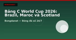 Bảng C World Cup 2026: Brazil, Maroc và Scotland
